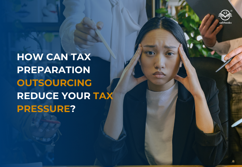 how can tax preparation outsourcing reduce your Tax pressure