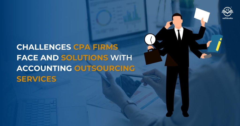 Challenges CPA Firms Face and Solutions with Accounting Outsourcing Services: