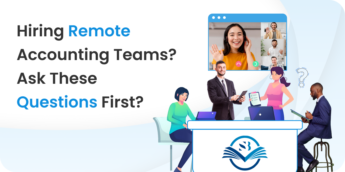 Questions to Ask Before Hiring a Remote Accounting Team