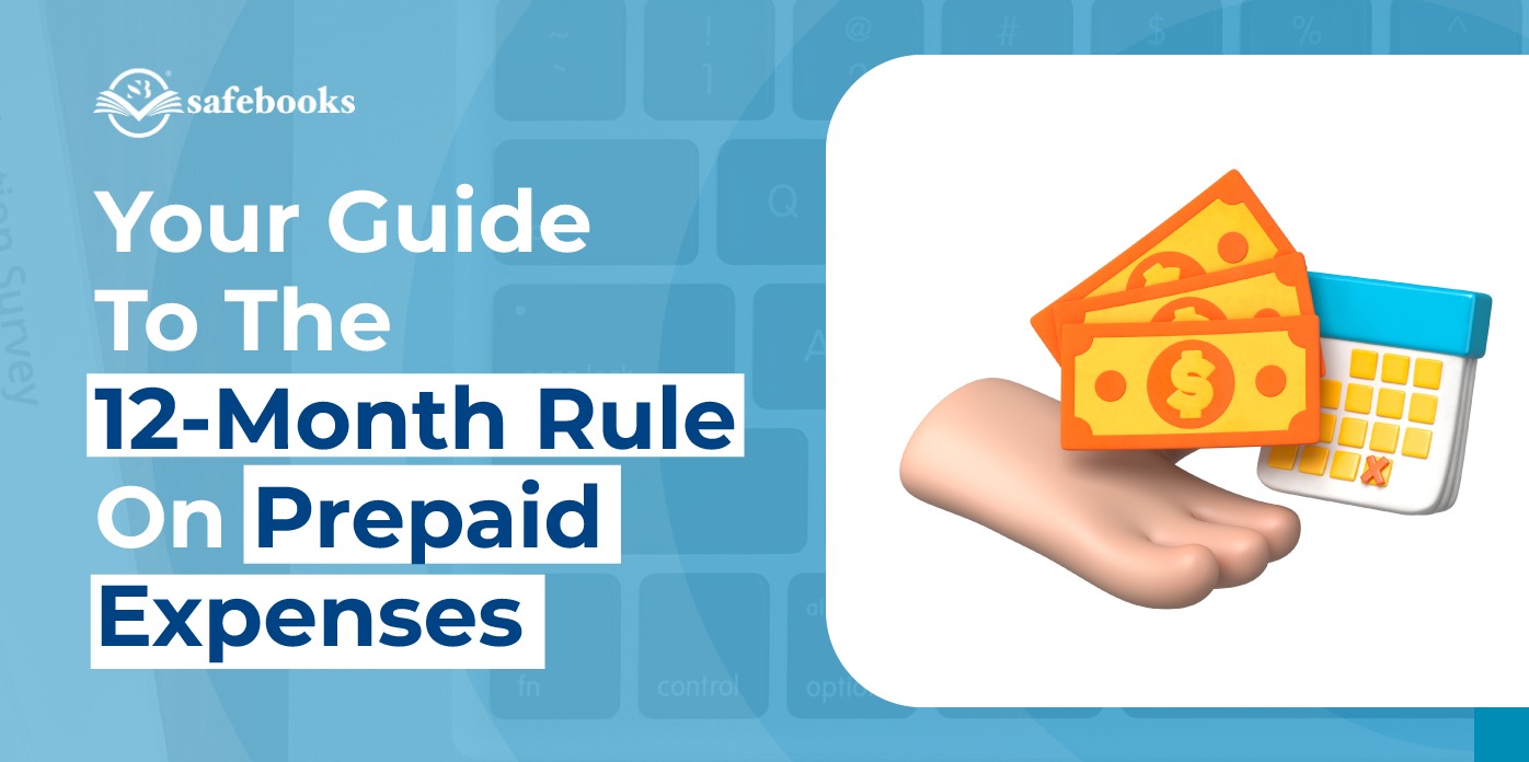 The 12-Month Rule for Prepaid Expenses: What Small Businesses Should Know