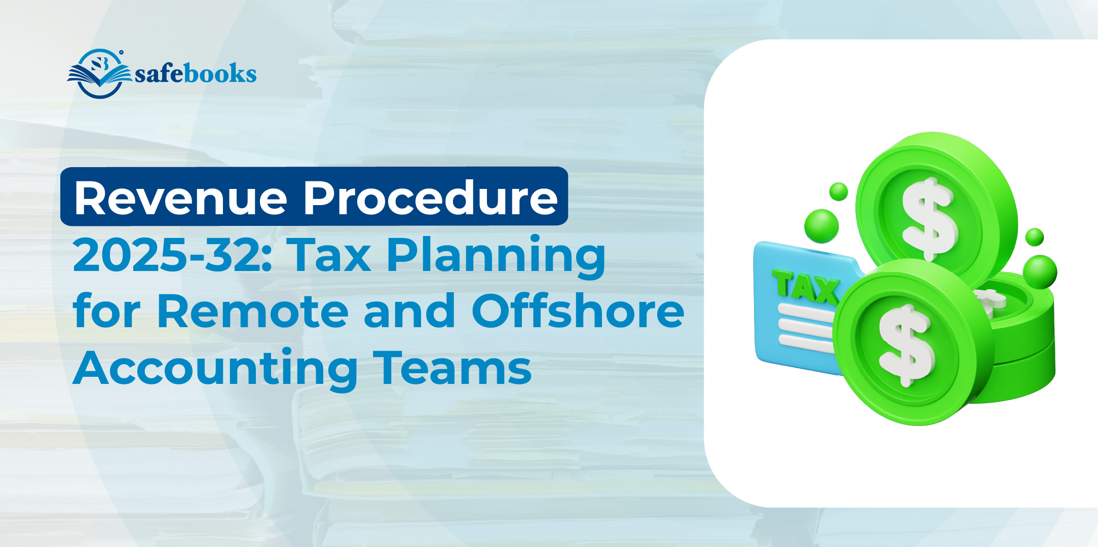 Revenue Procedure 2025-32 and the new tax map for remote teams